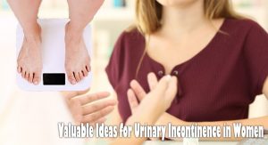 Valuable Ideas for Urinary Incontinence in Women