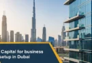What capital for business setup in Dubai?